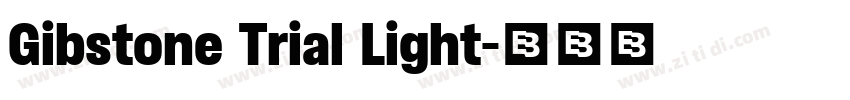 Gibstone Trial Light字体转换 Gibstone Trial Light字体转换